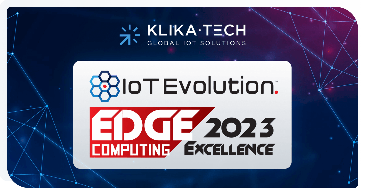 Klika Tech Receives 2023 IoT Edge Computing Excellence Award from IoT ...